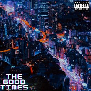 The Good Times (Explicit)