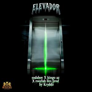 ELEVADOR (feat. Soda boy, Kingo AZ & Rooztah Lios)