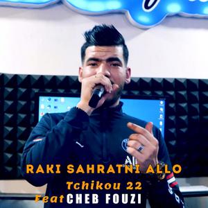 Raki Sahratni Allo (feat. Cheb Fouzi)