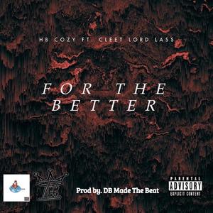 For The Better (feat. Cleetlord Lass & DB on the Beat) [Explicit]