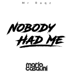 Nobody Had Me (feat. Mario Casalini)