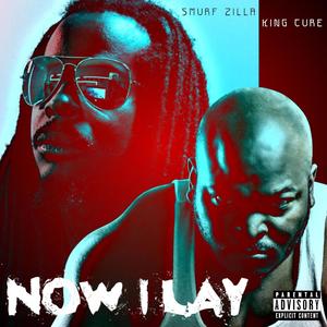 Now I Lay (feat. Smurf Zilla) [Explicit]