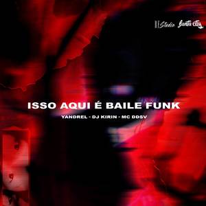 Isso Aqui é Baile Funk (Explicit)