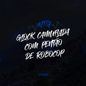 MTG - GLOCK CAMUFLADA COM PENTÃO DE ROBOCOP (Explicit)