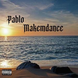 Pablo Makemdance (Explicit)