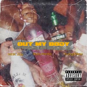 Out My Body (feat. MBK Zay & Yüngbrëw) [Explicit]