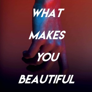 What Makes You Beautiful