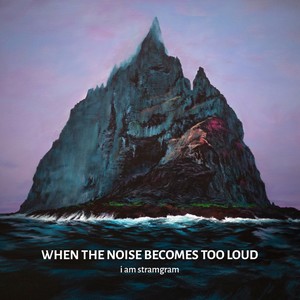 When the Noise Becomes Too Loud (Edit Version)