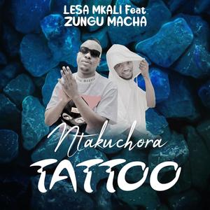 Ntakuchora Tattoo (feat. Zungu Macha)