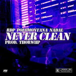 Never Clean (Explicit)