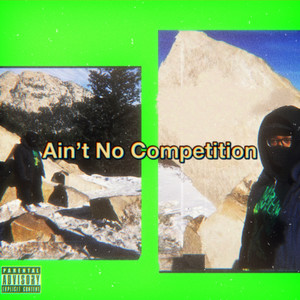 Aint No Competition (Explicit)