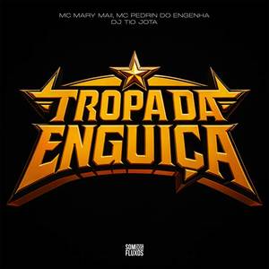 Tropa da Enguiça (Explicit)