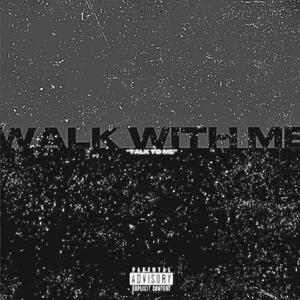 Walk With Me (Talk To Me)