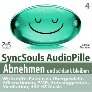 Abnehmen und schlank bleiben - SyncSouls AudioPille: Fakten zu Übergewicht, Affirmationen, PMR, Autosuggestion, Reflexion, 432 Hz Musik