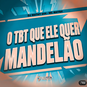 O Tbt Que Ele Quer Mandelão (Explicit)