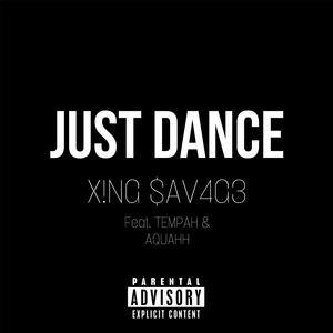 JUST DANCE (feat. TEMPAH & AQUAHH) [Explicit]