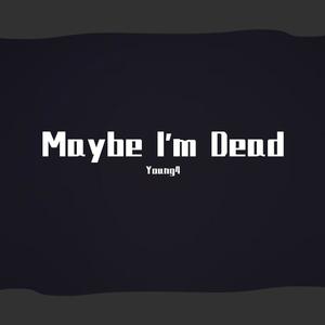 Maybe I‘m Dead (Prod.K.Ray)