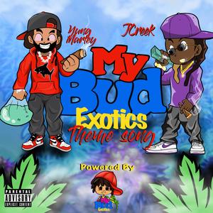 My Bud Exotics (Theme Song) (feat. J Creek & Yung Marley) (Explicit)