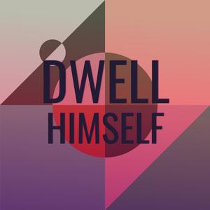 Dwell Himself