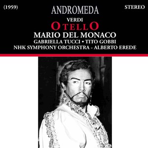 VERDI, G.: Otello (Opera) [Del Monaco, Tucci, Gobbi, Caruso, Julis, NHK Italian Opera Chorus and Symphony, Erede] [1959]