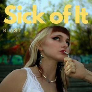 Sick of it