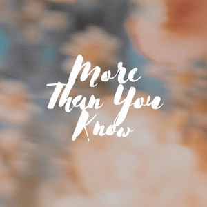 More Than You Know