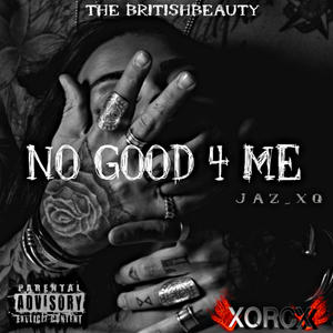 No Good 4 Me (feat. Beat Prod SHYY) [Explicit]