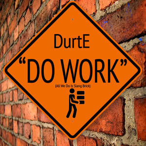 Do Work (All We Do Is Slang Brick) [Explicit]