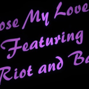 Lose My Love (feat. Riot & Baile)