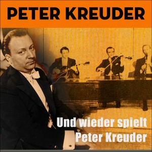 Und Wieder Spielt Peter Kreuder