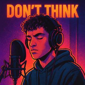 Don't Think (Explicit)