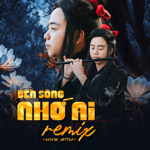 Bến Sông Nhớ Ai (Remix)