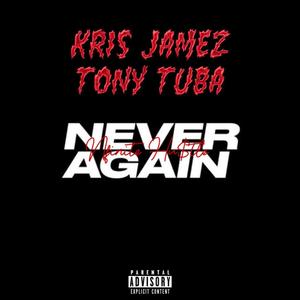 Never Again(feat. Kris Jamez & Tony Tuba) (Explicit)