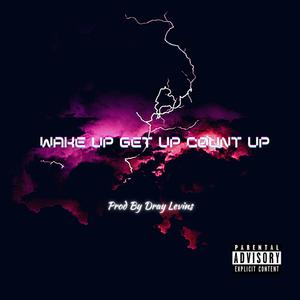 Wake Up Get Up Count Up (Explicit)