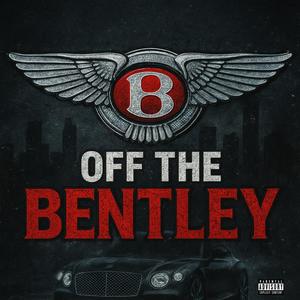 B off the Benley (Explicit)