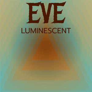 Eve Luminescent