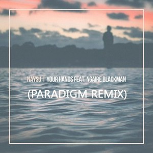 Your Hands (Paradigm Remix)
