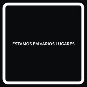 Estamos em Vários Lugares (Explicit)