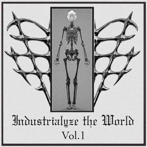 Industrialyze The World Vol.1