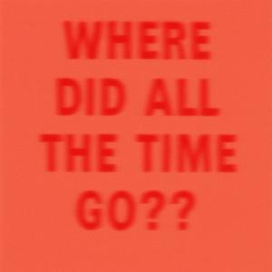 WHERE DID ALL THE TIME GO??