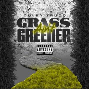 Grass Aint Greener (Explicit)