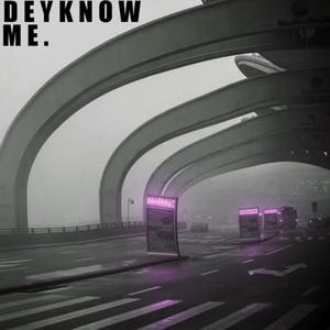 Deyknowme (Explicit)