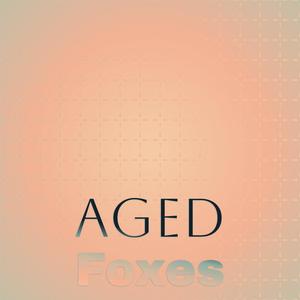 Aged Foxes