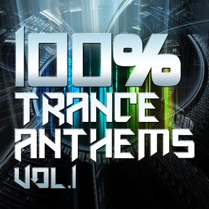 100% Trance Anthems, Vol.1 VIP Edition (Ultimate Dance Classics and Future Club Tracks)