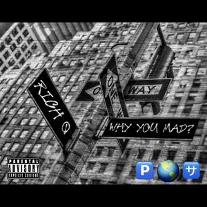 Why you mad? (Explicit)