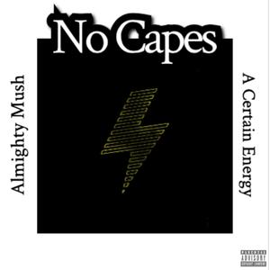 No Capes (feat. A Certain Energy) [Explicit]