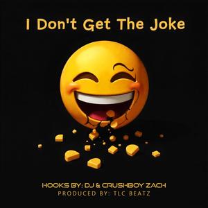I Don't Get The Joke (Explicit)