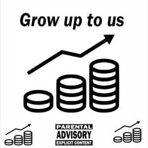 Grow up to us (Prod. By Long Rydell & TKate) [Explicit]