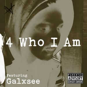 4 Who I Am (feat. Galxsee) (Explicit)