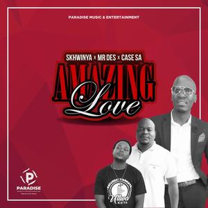 Amazing Love (feat. Mr Des & Case SA)